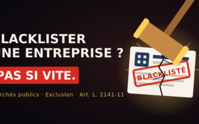 Marchés publics : Blacklister une entreprise ? Pas si vite.